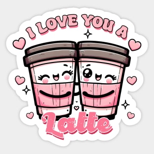 I Love You A Latte Sticker